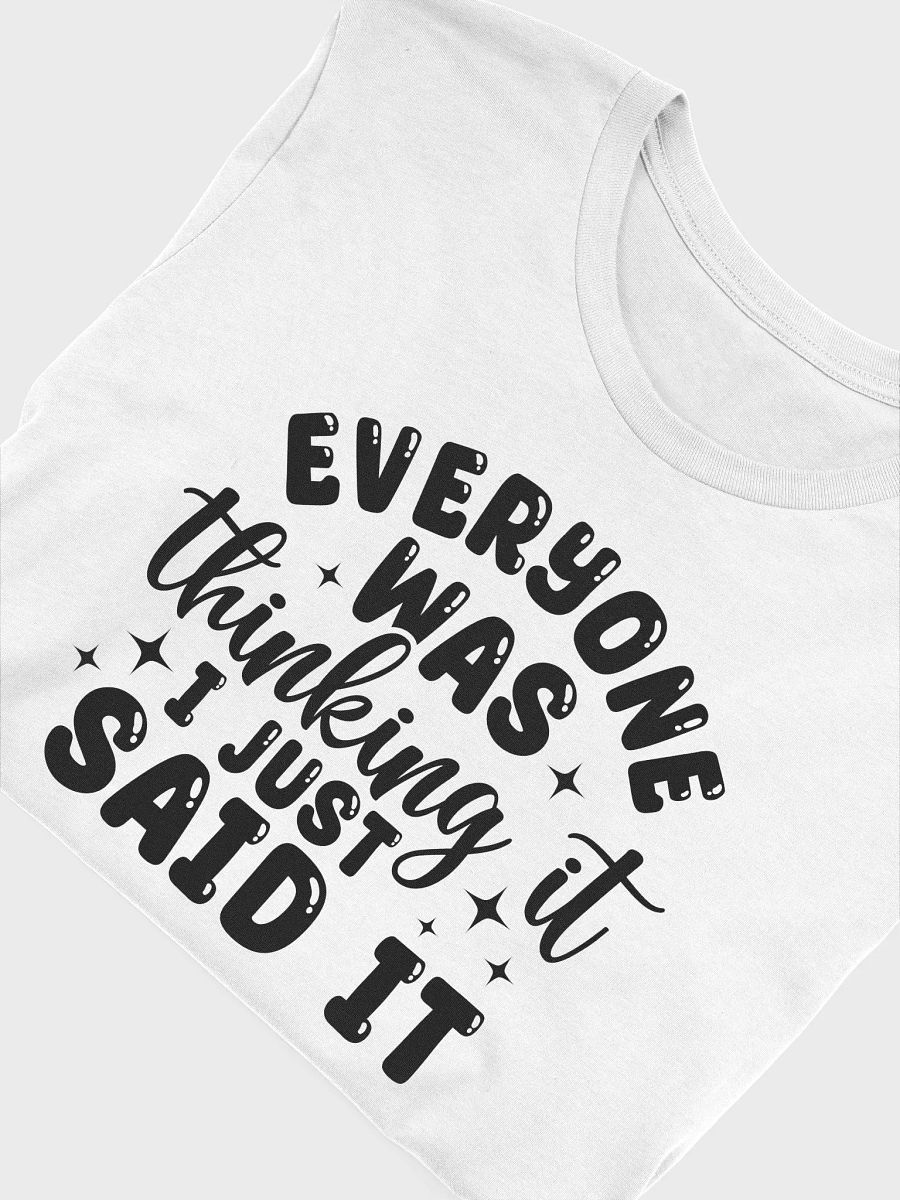 Everyone Was Thinking It I Just Said It Women White T-Shirt product image (6)
