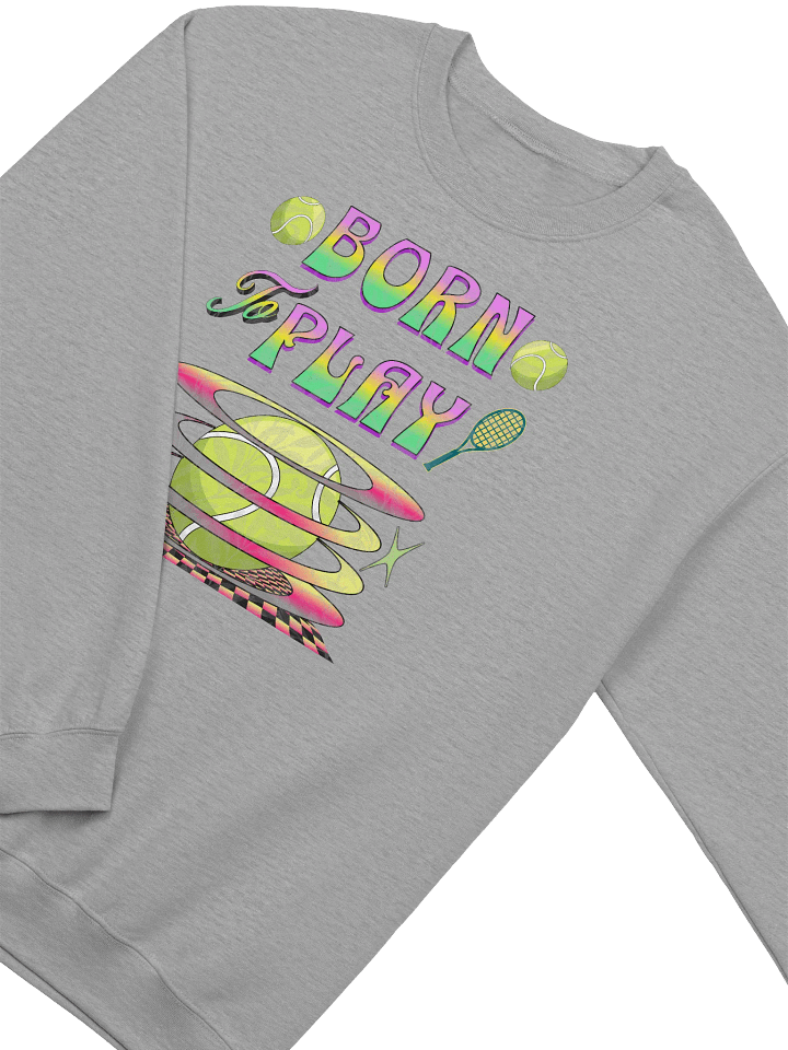 Born to Play Tennis Crewneck Sweatshirt product image (14)