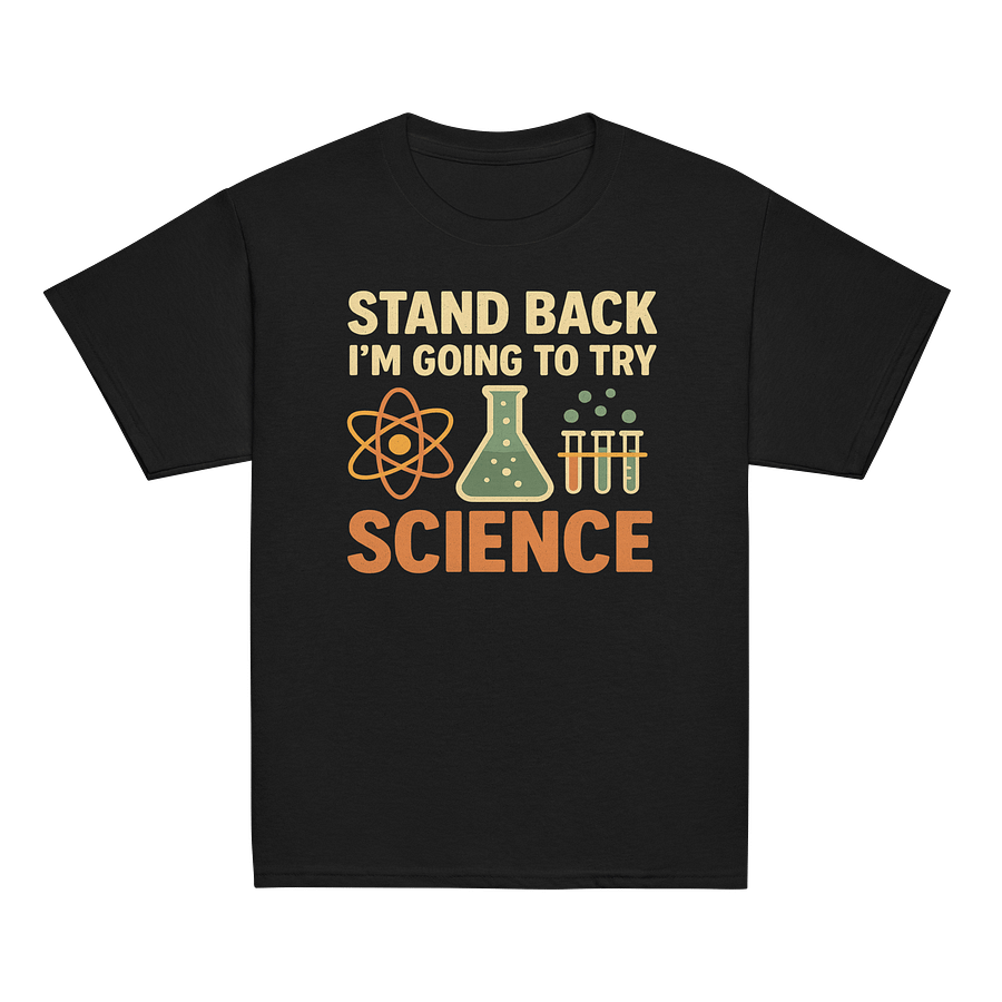Stand Back I’m Going to Try Science – Youth Science T-Shirt product image (9)