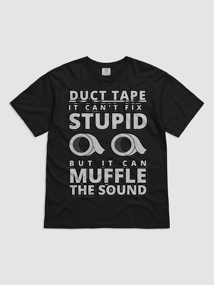 DUCTTAPE : IT CAN'T FIX STUPID BUT IT CAN MUFFLE THE SOUND product image (2)