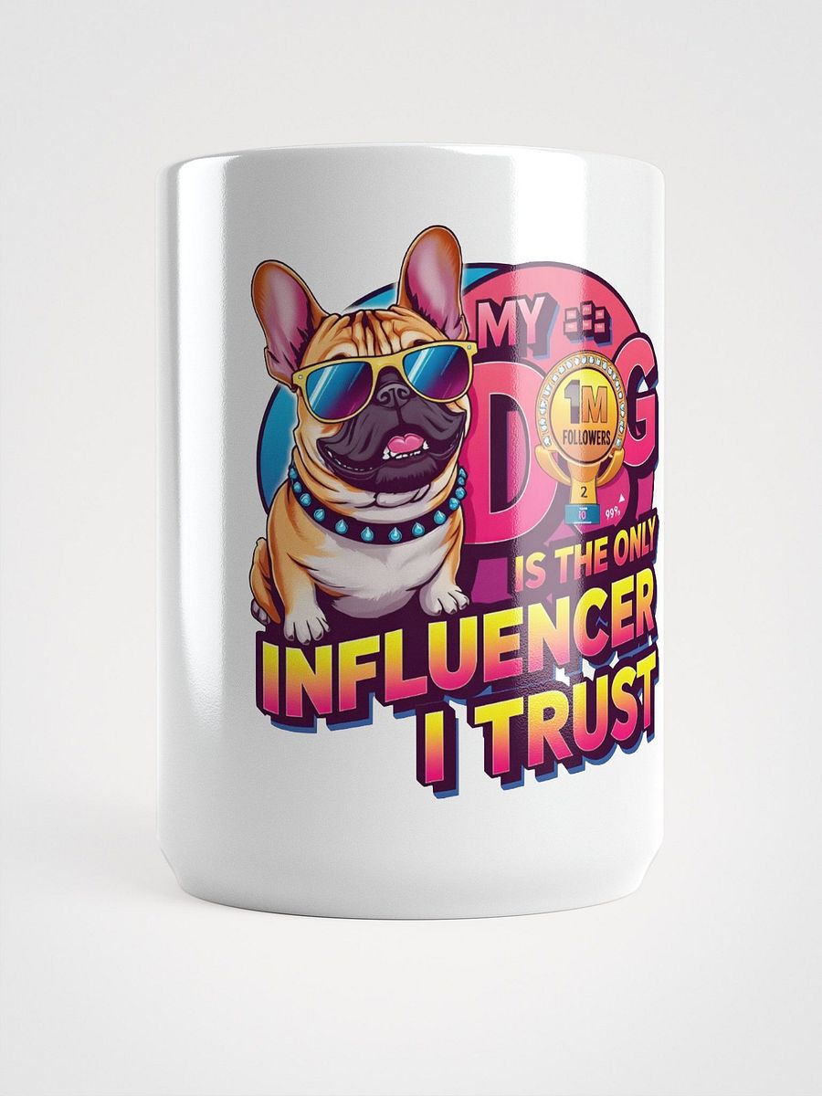 Original White Gloss: KLERIK Mug - My dog is the only influencer i trust product image (5)