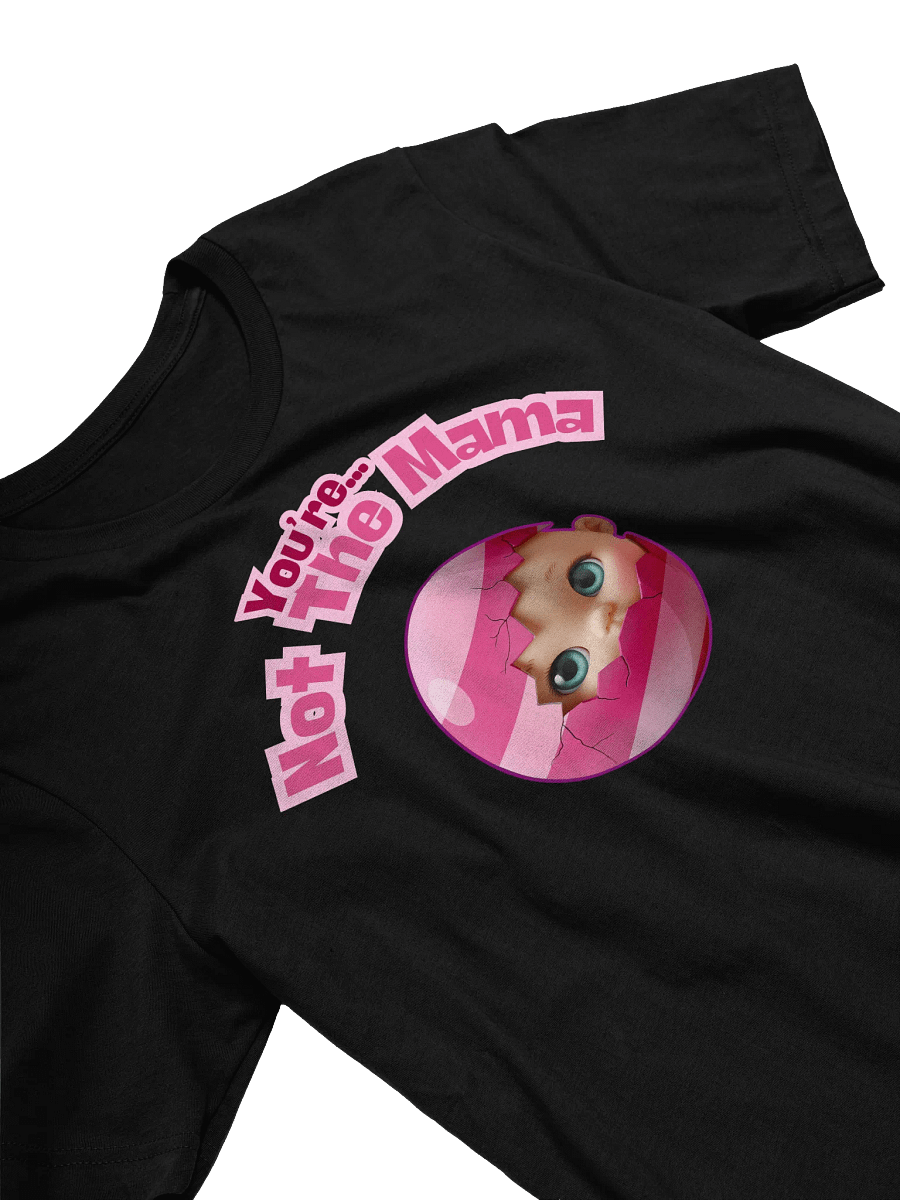 Funny 'You're Not The Mama' Baby Announcement T-Shirt | Egg Hatching Pregnancy Reveal Tee product image (4)