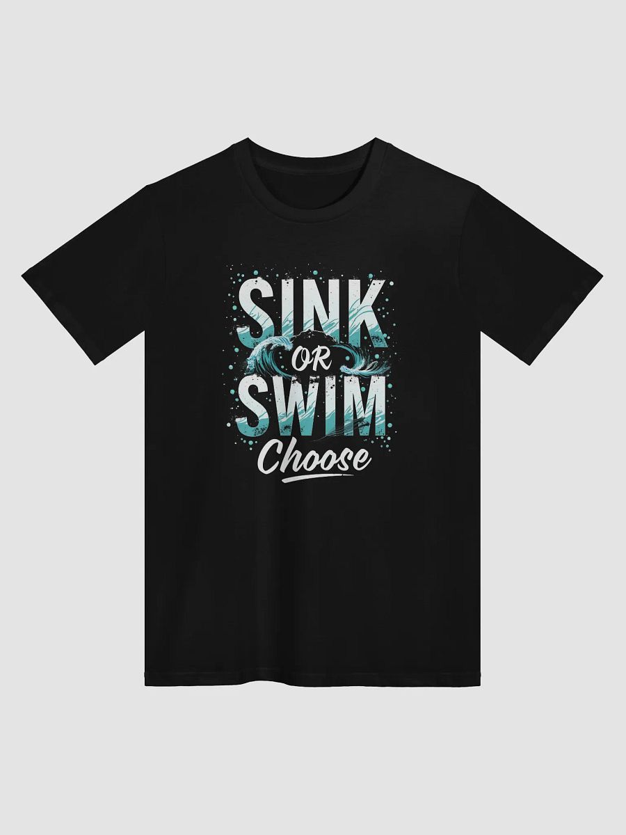 Sink or Swim, Choose  — The Tom Cruise Inspired T-Shirt That Empowers You to Take Control of Your Destiny product image (1)
