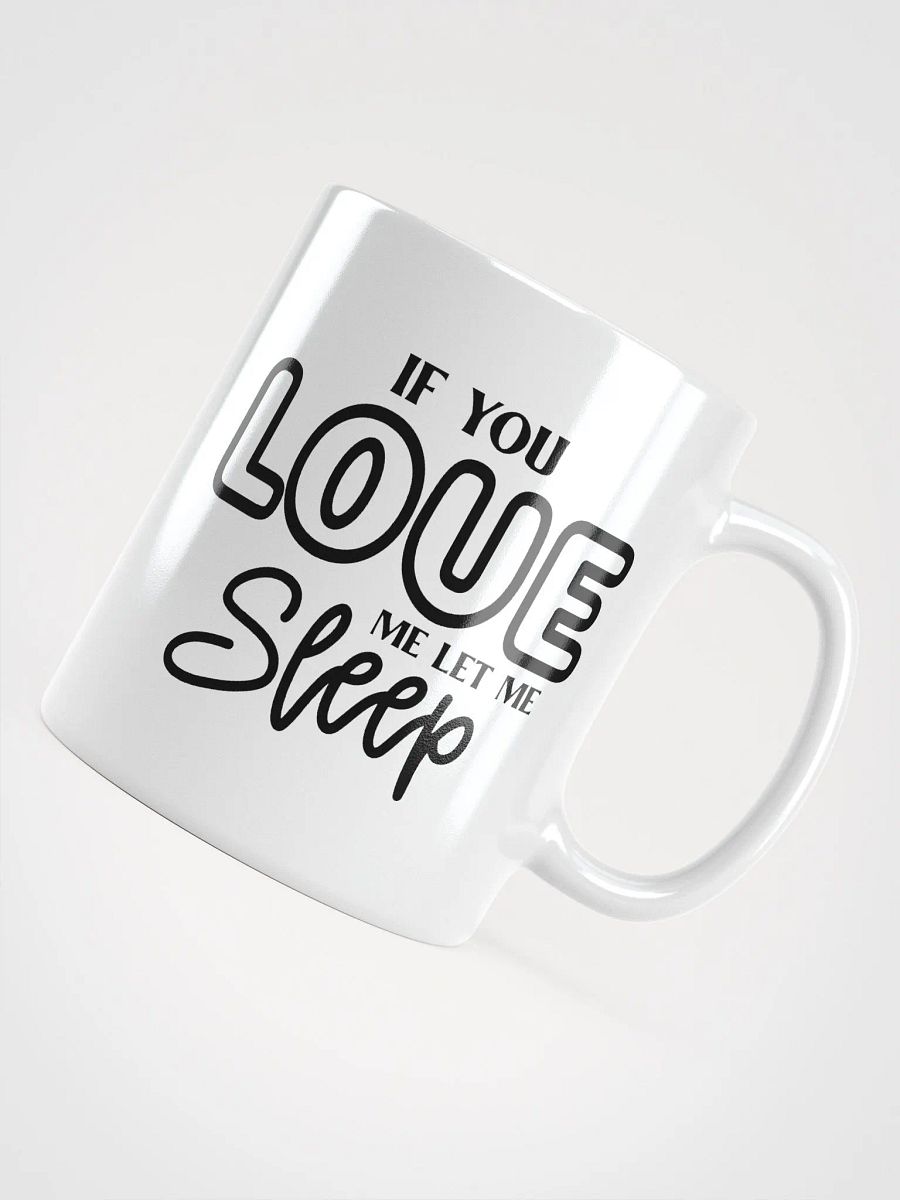 If You Love Me Let Me Sleep Mug product image (4)