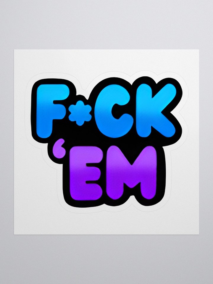 F*ck 'Em Sticker product image (1)