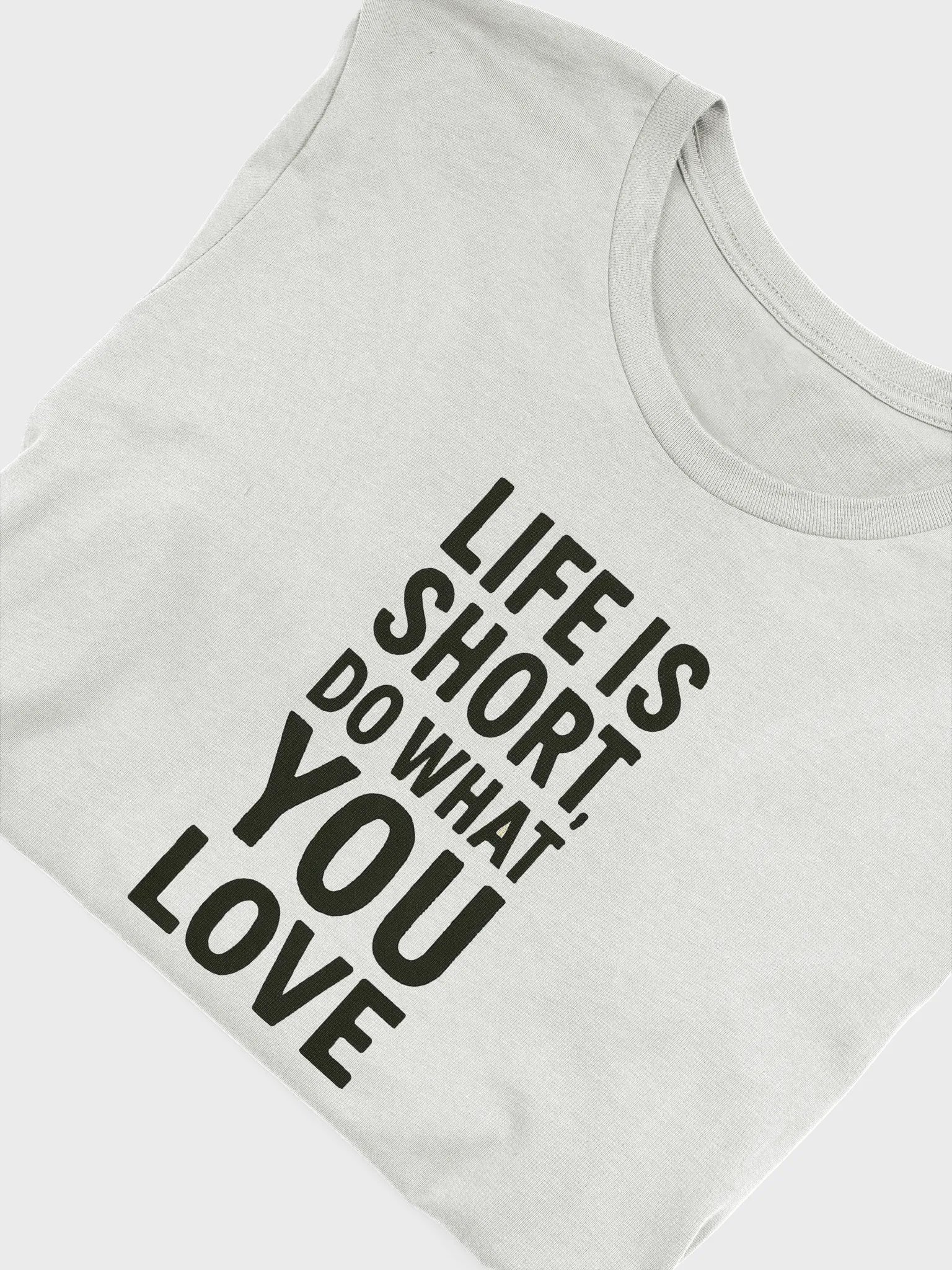 Life is short, do what you love t-shirt product image (3)