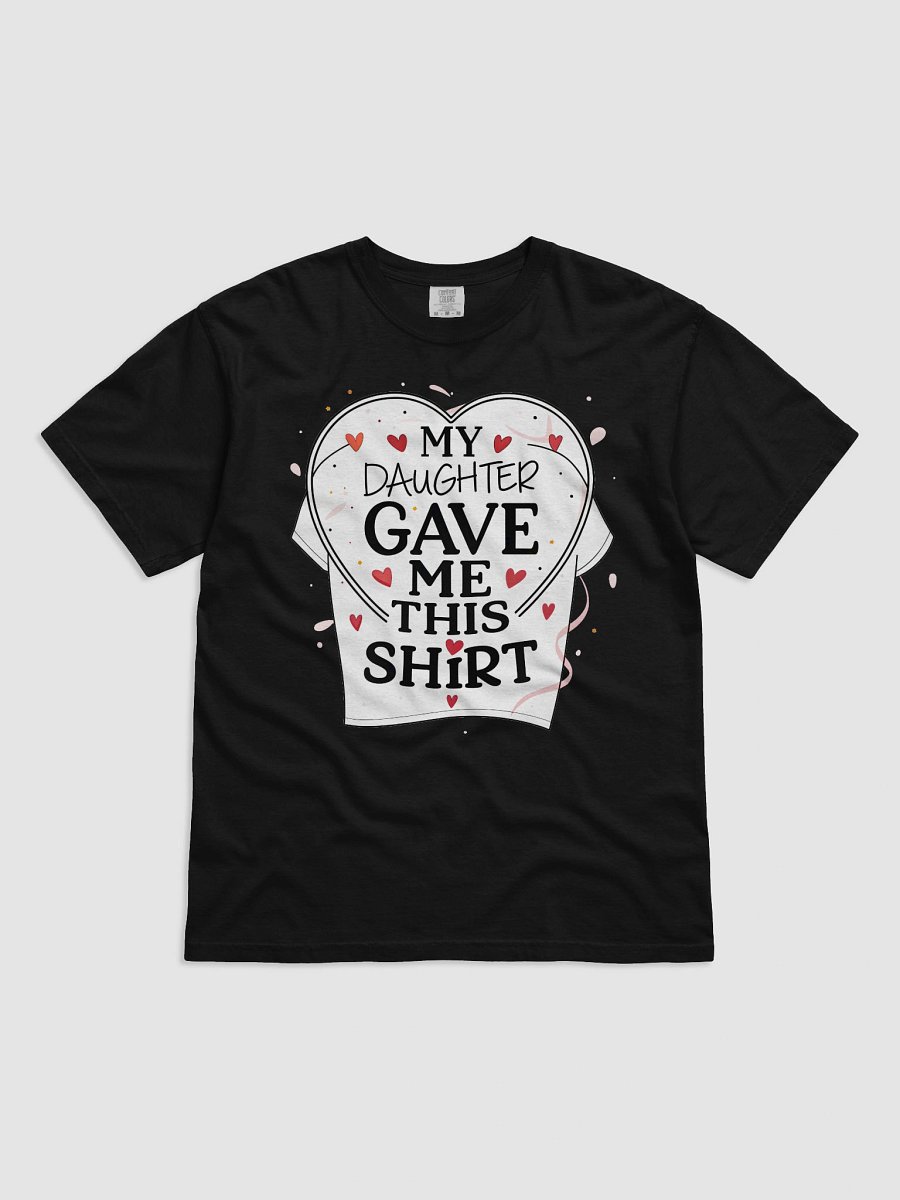 A t-shirt graphic for Father's Day showcasing the phrase "MY DAUGHTER GAVE ME THIS SHIRT" product image (1)