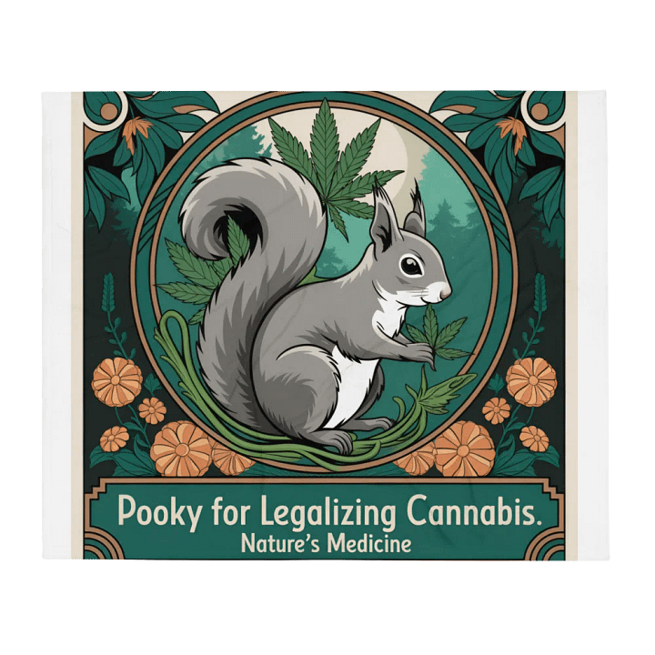 Ultra soft and plushy blanket: Pooky For Legalizing Cannabis, Nature's Medicine, nature with squirrel in center circle, cannabis leaves and flowers, greens product image (2)