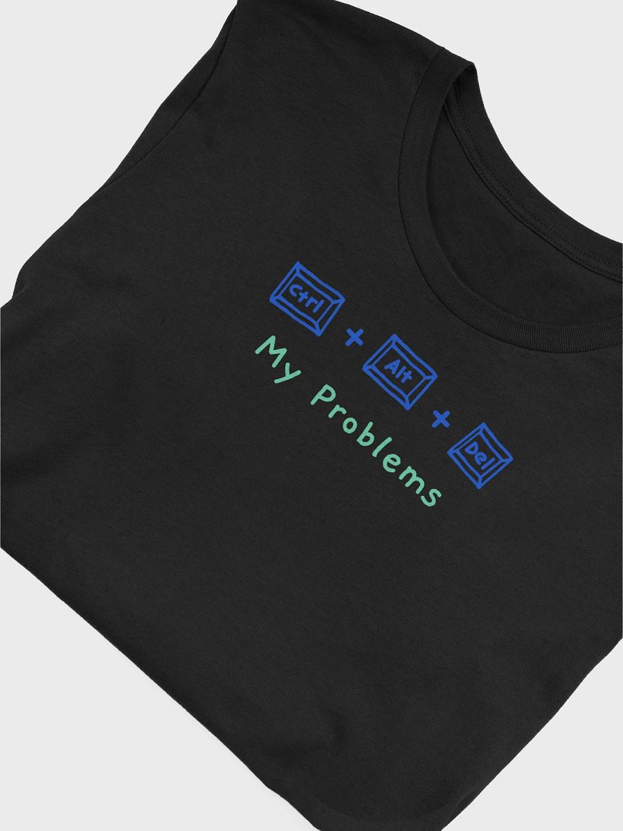 Ctrl+Alt+Del My Problems T-shirt product image (5)