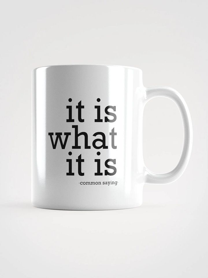 It is what it is - Mug product image (1)