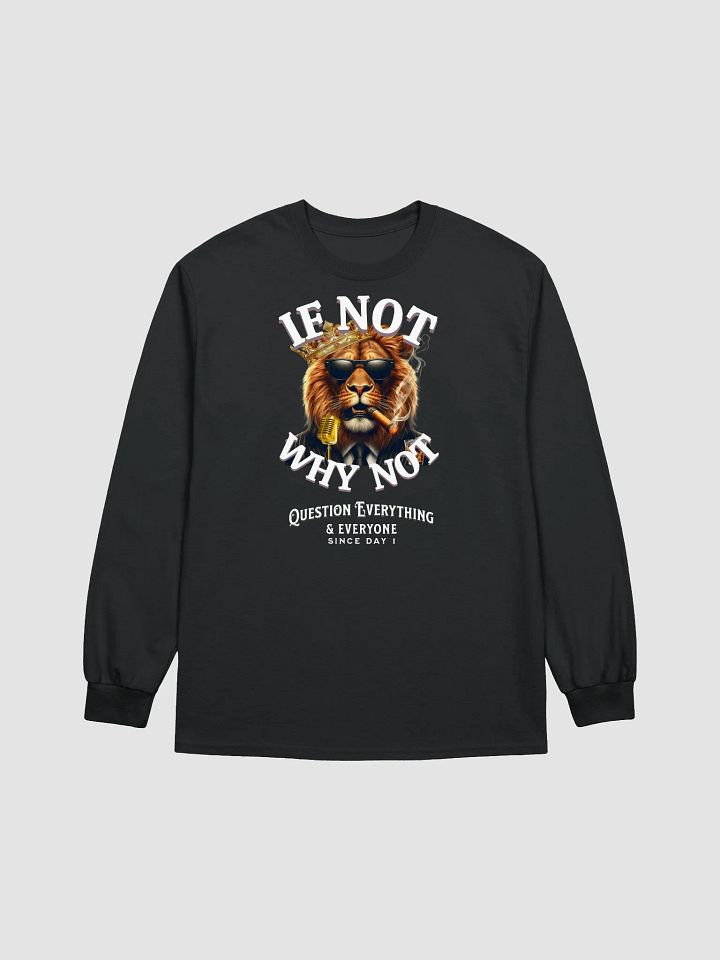 IF NOT WHY NOT SEXY Long Sleeve T-shirt product image (1)