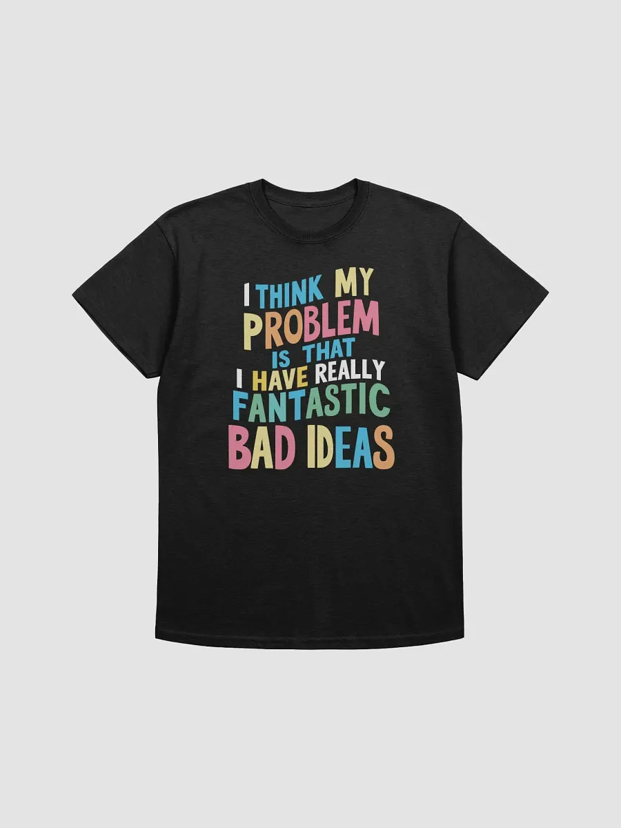 Fantastic Bad Ideas T-Shirt product image (1)