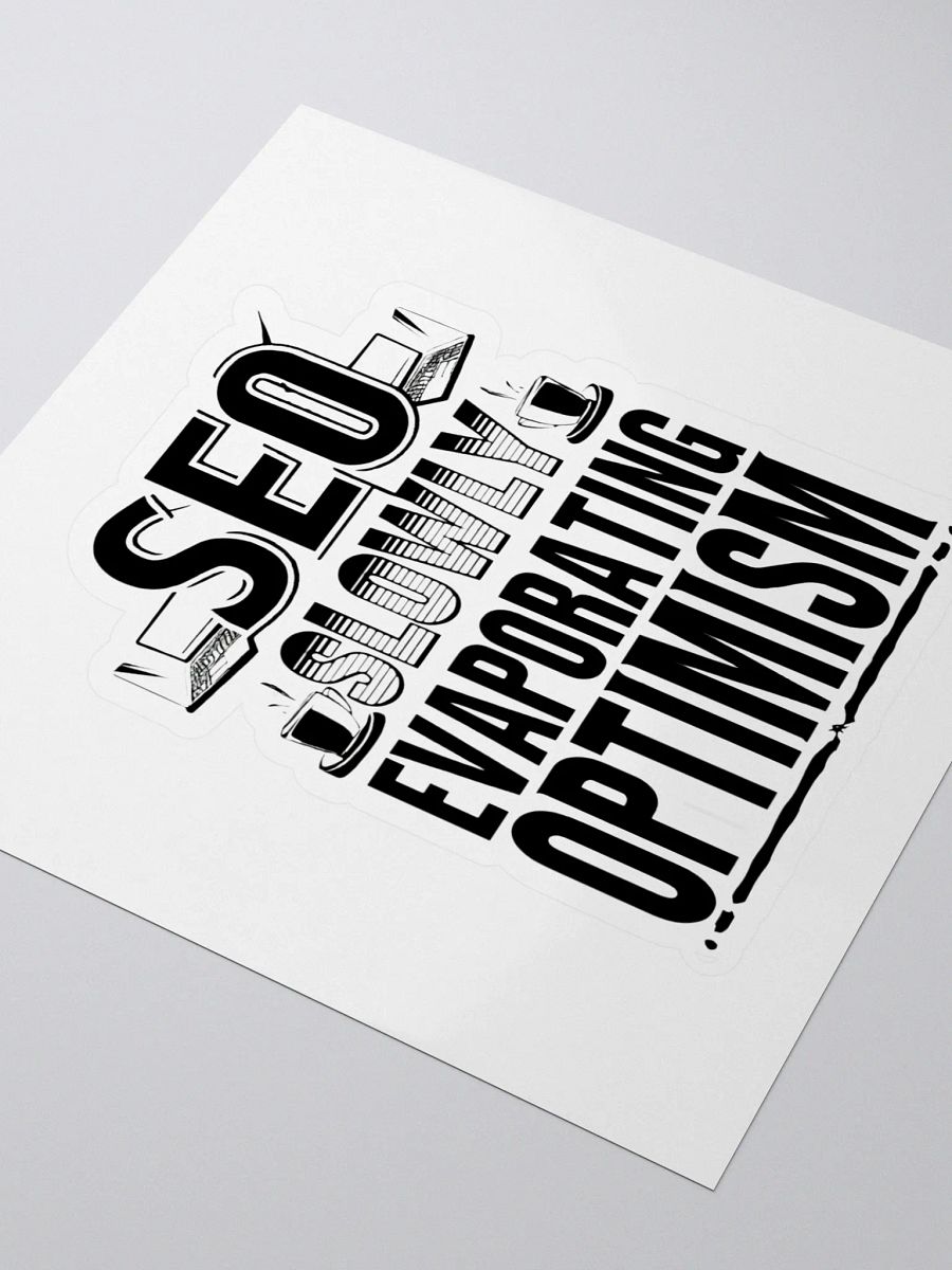 SEO - Slowly Evaporating Optimism Kiss Cut Stickers product image (3)