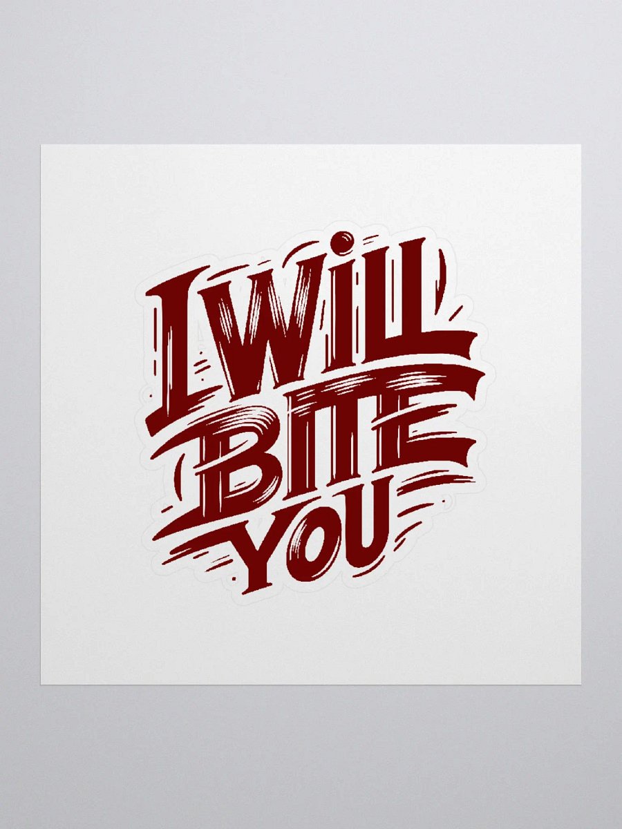 I Will Bite You- Sticker product image (1)
