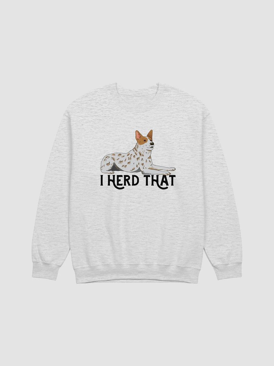 I Herd That Red Heeler Sweatshirt for Australian Cattle Dog (Red Heeler) Owners product image (23)