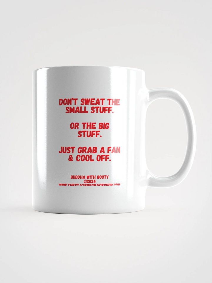BUDDHA WITH BOOTY MUGS 4 U - “Don’t sweat the small stuff. Or the big stuff. Just grab a fan & cool off.” product image (6)
