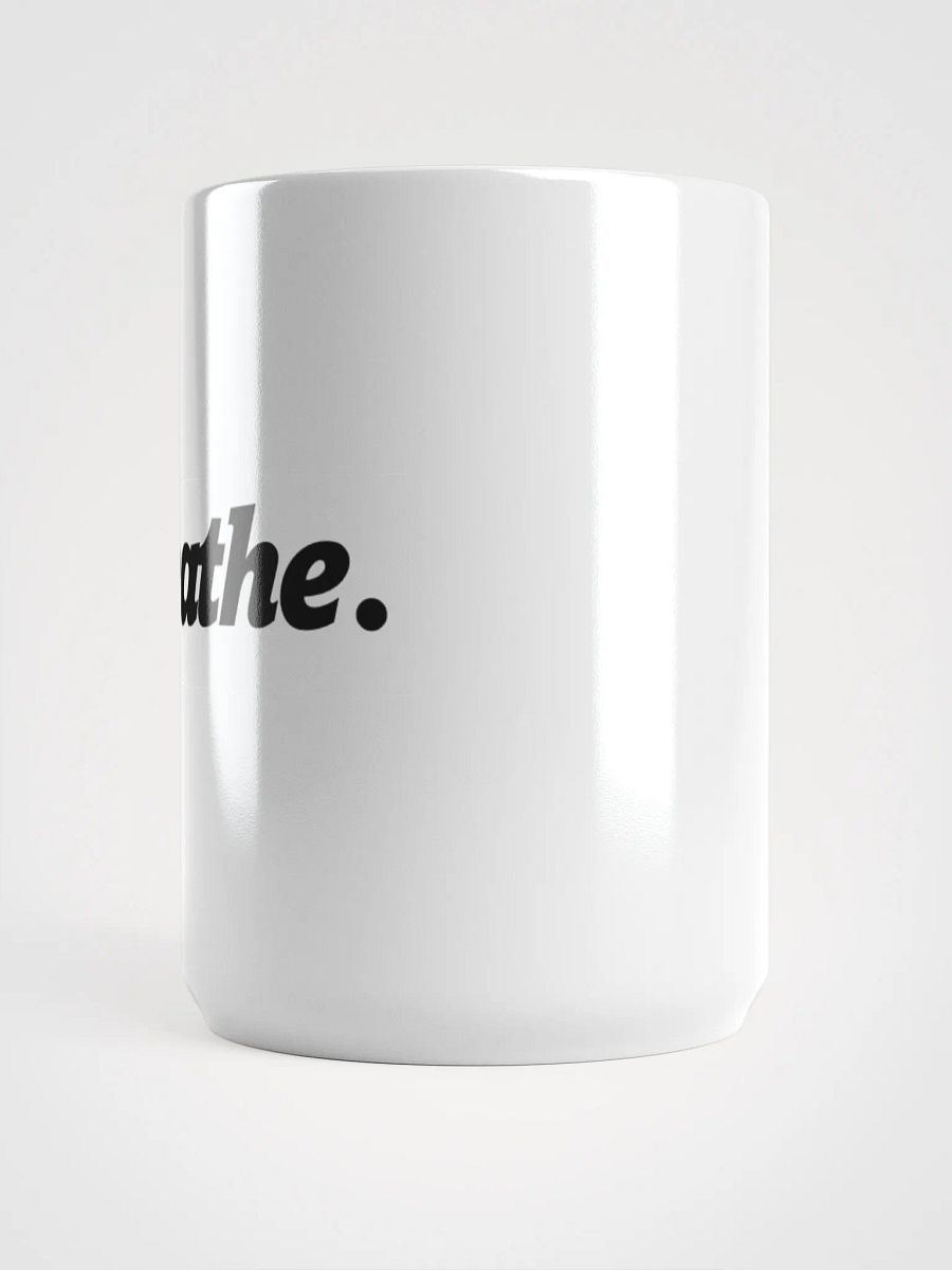 Breathe. ⏐ Mug ⏐ White product image (3)