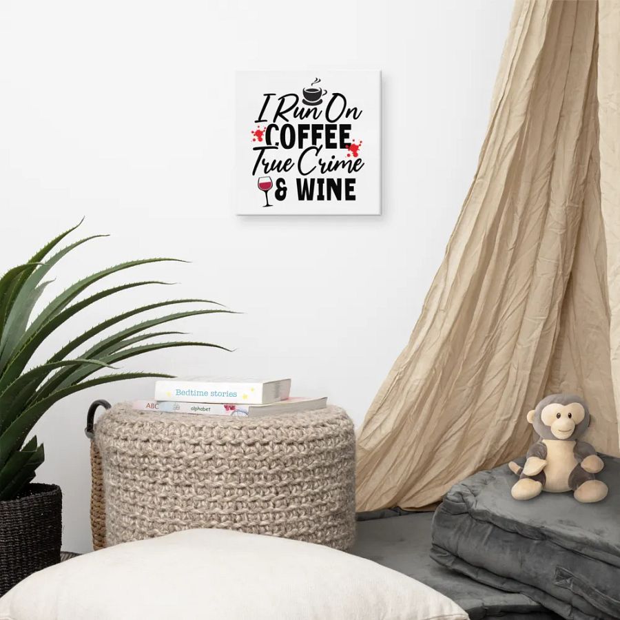 'I Run on Coffee, True Crime, & Wine' Canvas product image (8)
