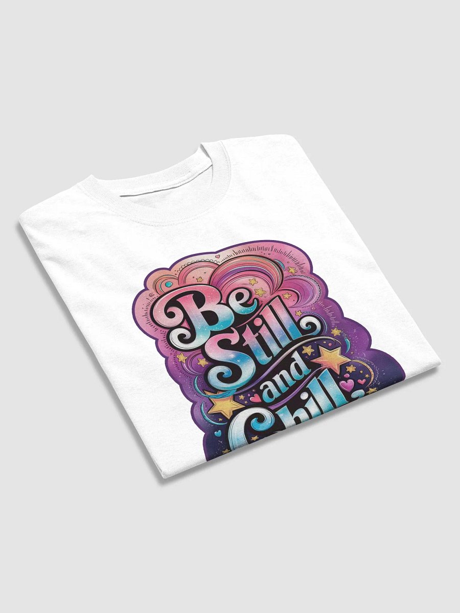 "Be Still and Chill" T shirt product image (15)