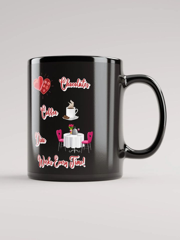 Chocolates, Coffee, Dine, Works Every Time Valentine's Day Black Mug product image (1)