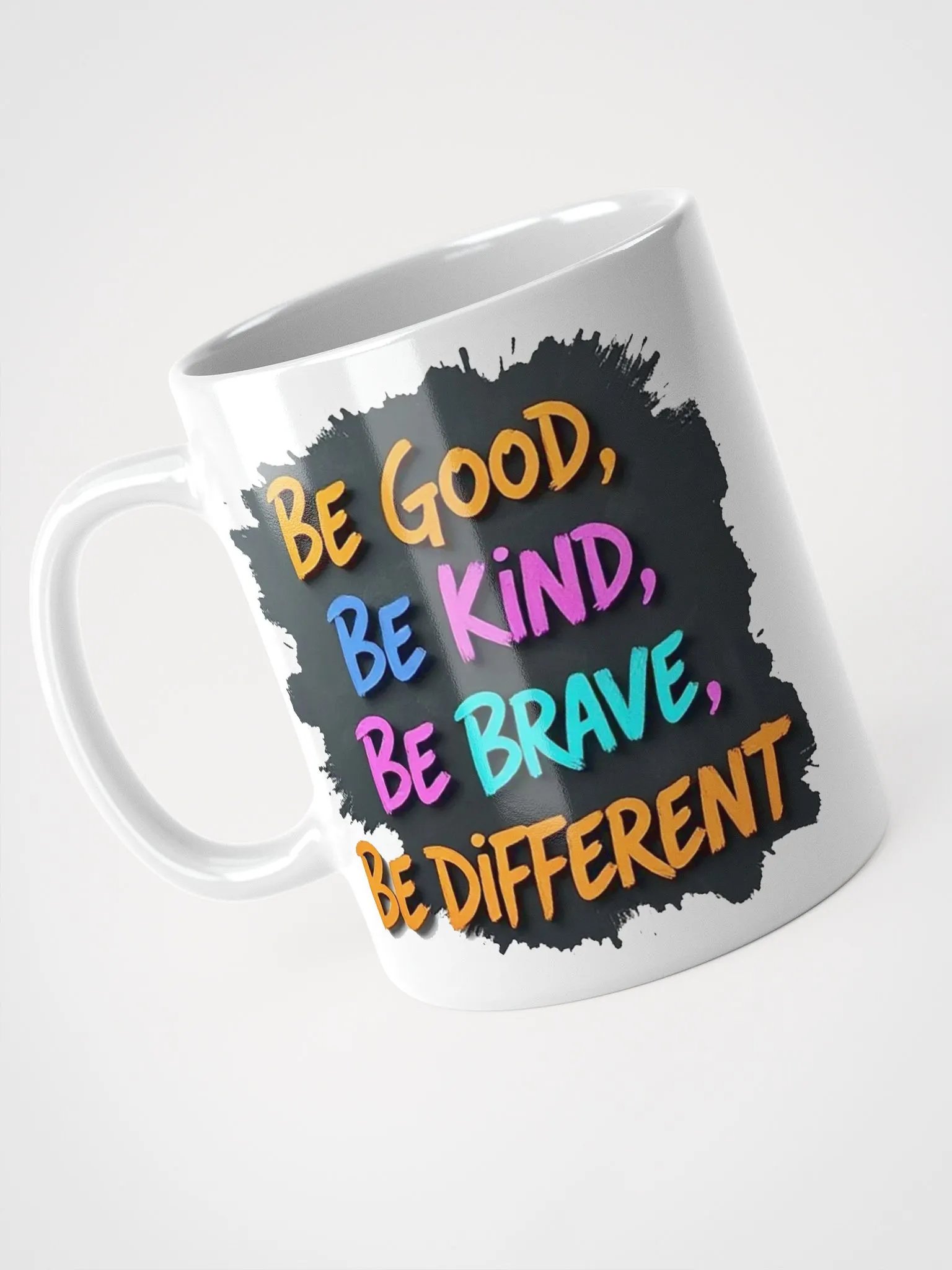 "Be Good, Be Kind, Be Brave, Be Different" #Motivational Glossy White Mug product image (3)