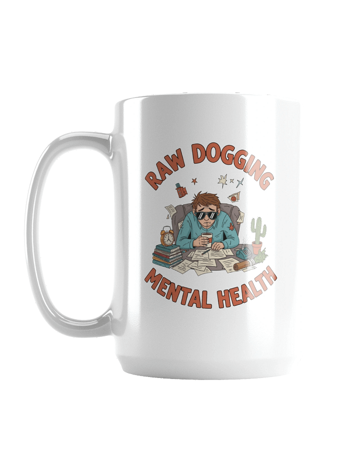 Raw Dogging Mental Health Mug | 15 oz Glossy White Ceramic product image (1)