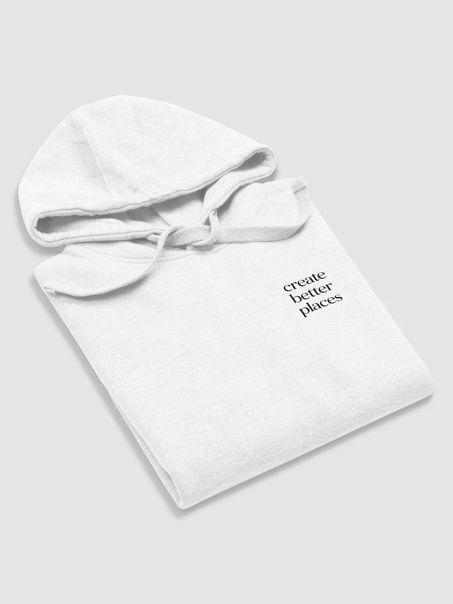 Create Better Places Hoodie product image (5)