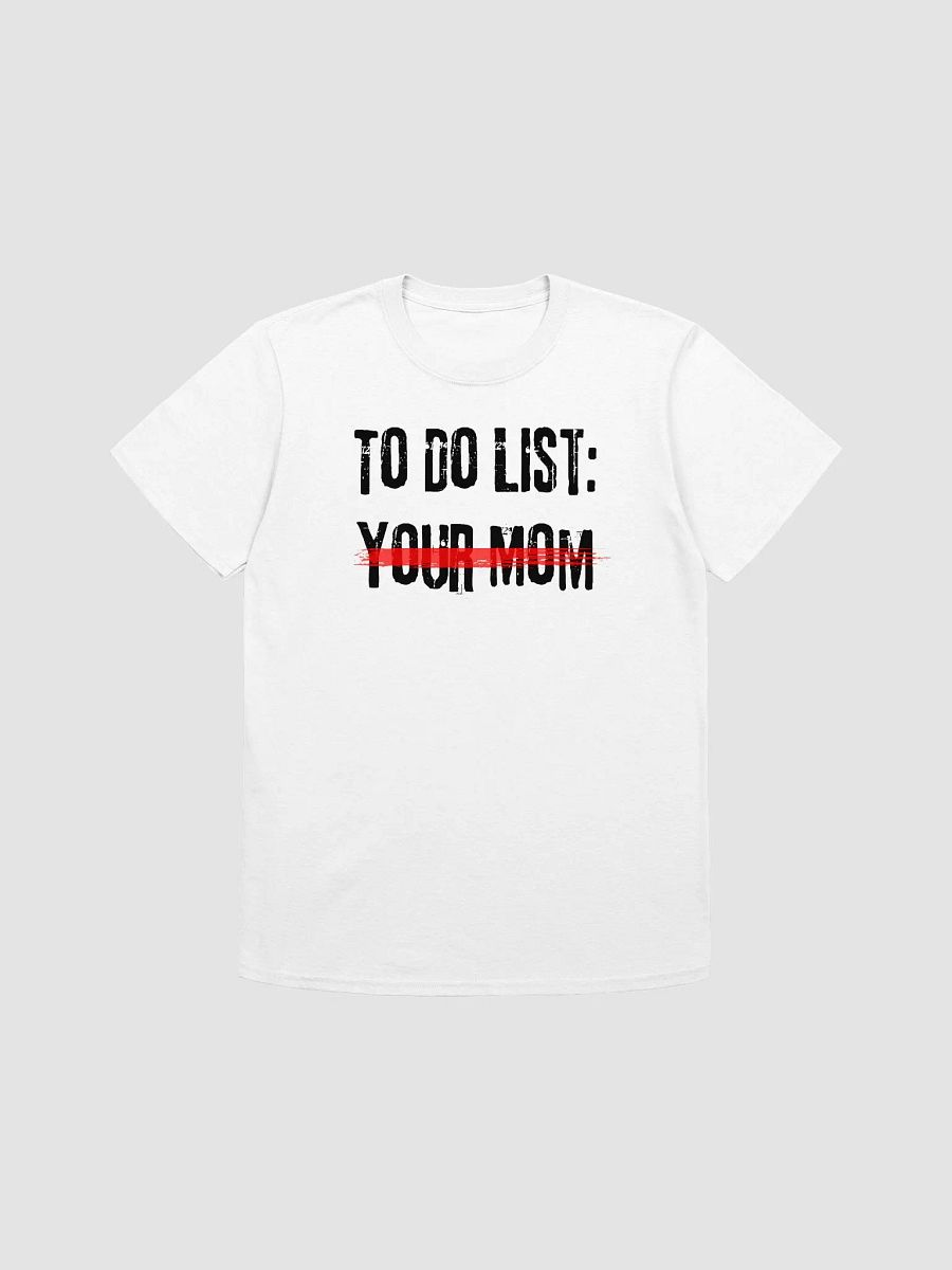 To Do List Your Mom Unisex T-Shirt V18 product image (7)