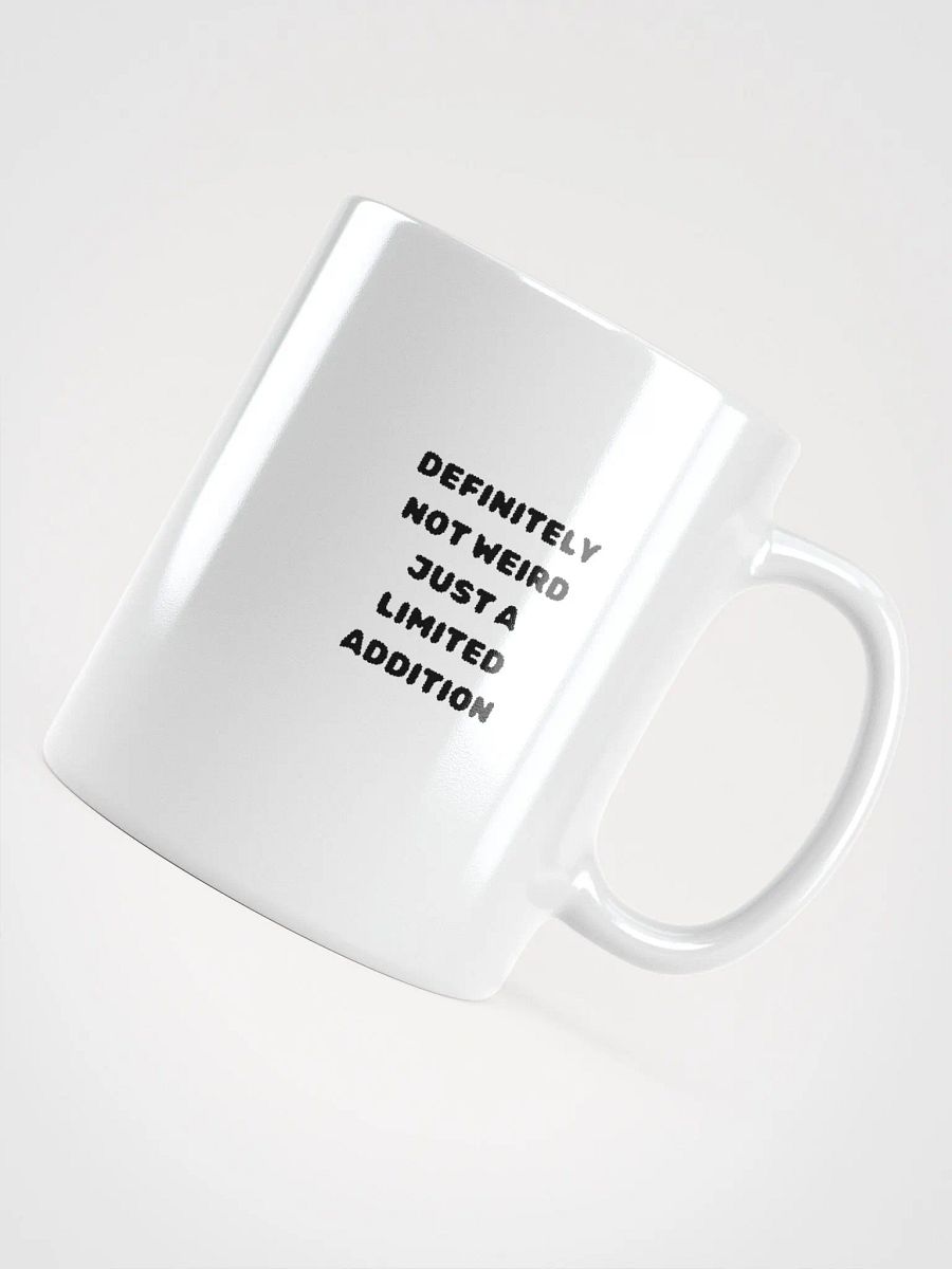 Definitely Not Weird, Just a limited Addition Mug product image (4)
