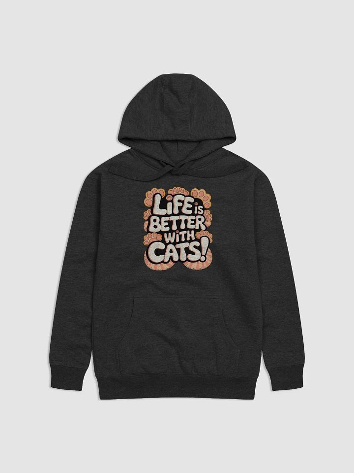 'LIFE IS BETTER WITH CATS!' Hoodie product image (1)