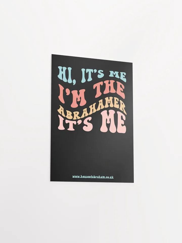 Hi, It's Me, I'm The Abrahamer, It's Me - Black Poster product image (2)