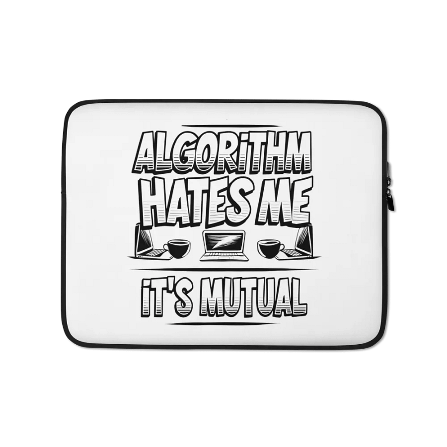 Algorithm Hates Me. It's Mutual Laptop Sleeve product image (1)