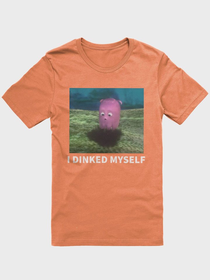 I DINKED MYSELF product image (1)