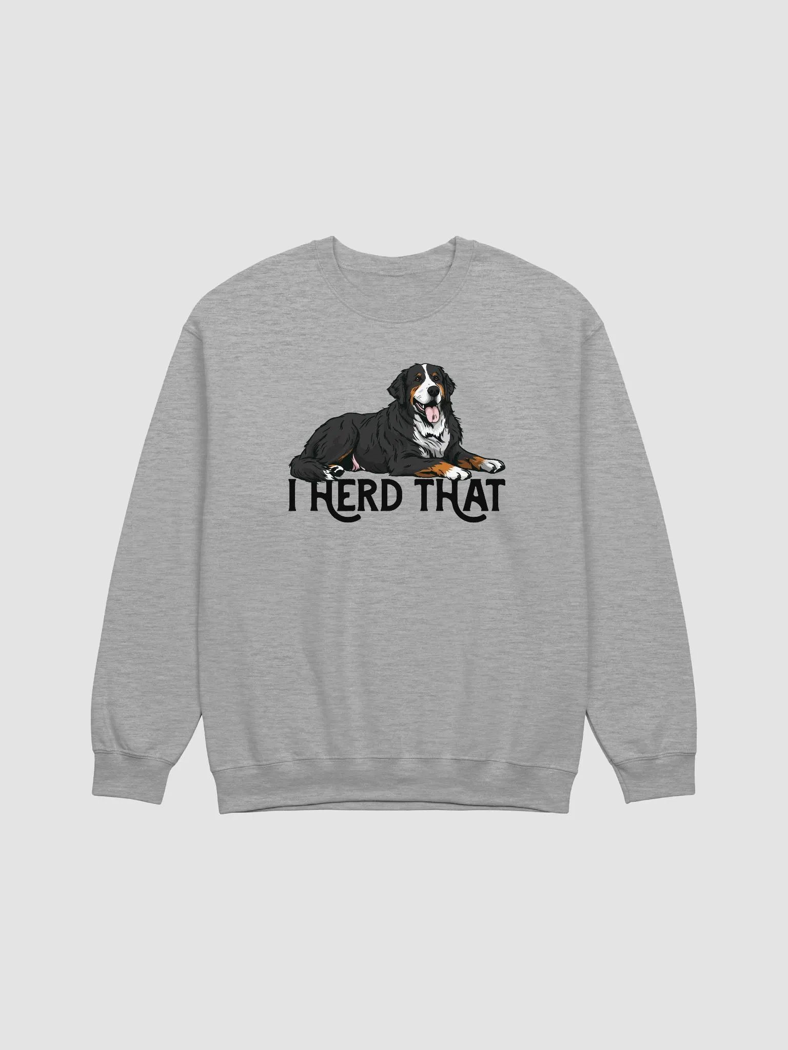 I Herd That Sweatshirt of a Bernese Mountain Dog | Funny Shirt for Berner Paw-rents product image (27)