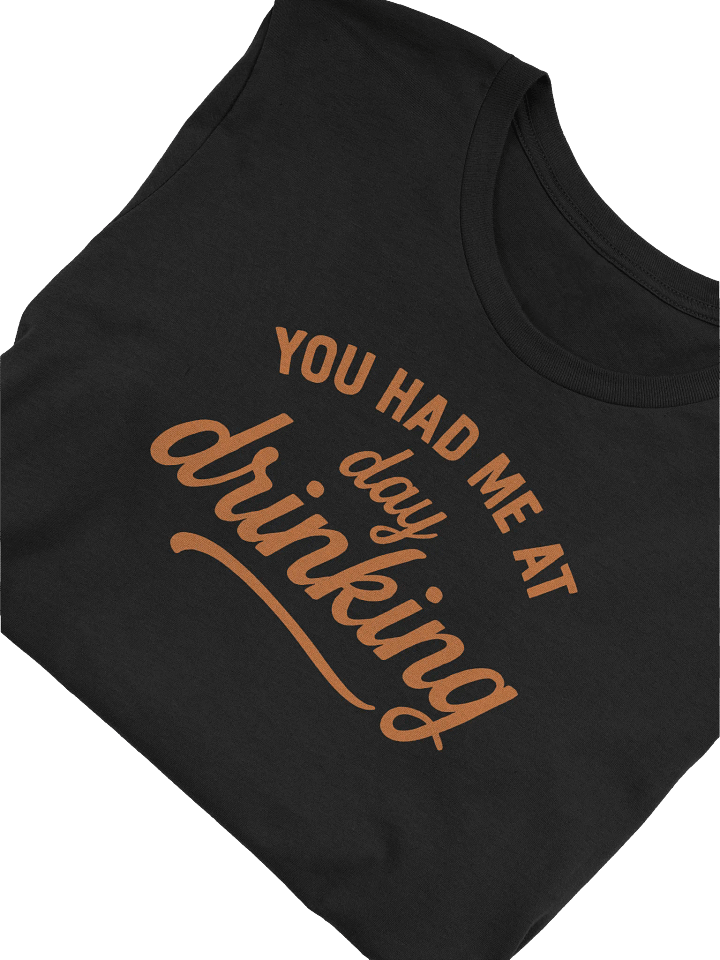 You Had Me At Day Drinking T-Shirt | Funny Wine Lover Shirt for Casual Outfits product image (1)