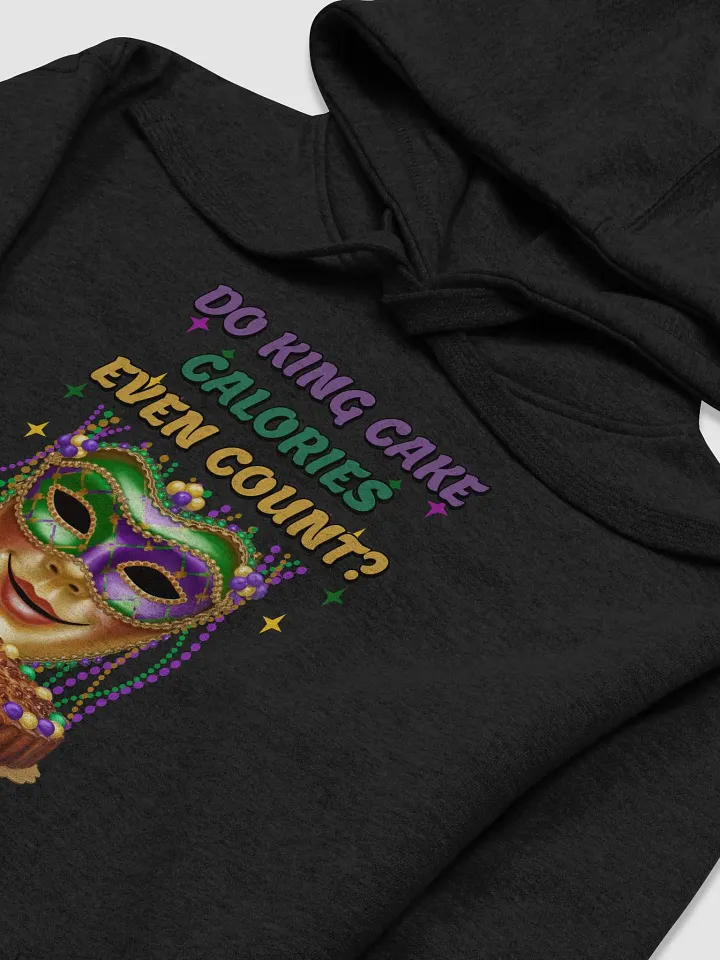 Do King Cake Calories Even Count? Funny Mardi Gras Hoodie product image (2)