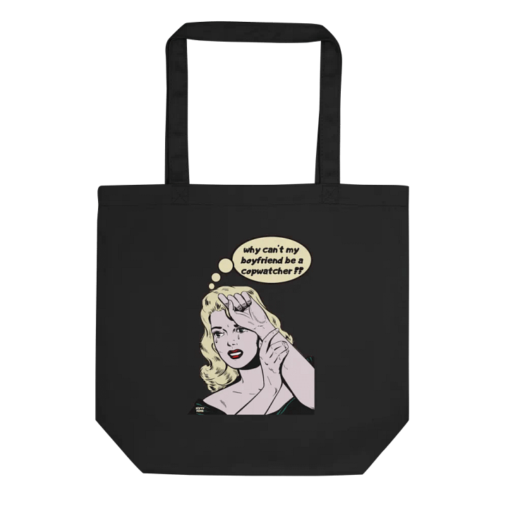 WHY CAN'T MY BOYFRIEND BE A COPWATCHER?? product image (1)