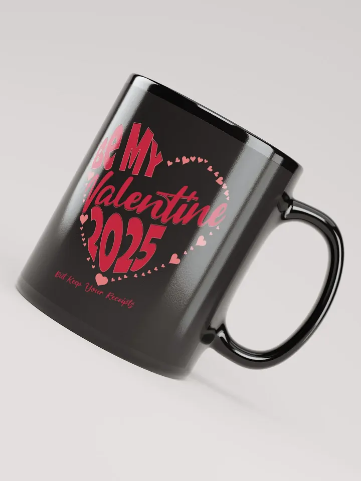 Be My Valentine 2025 But Keep Your Receipts Black Mug product image (2)