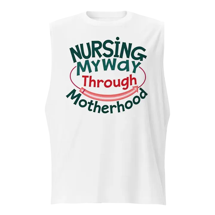 Nursing My Way Through Motherhood Muscle Tank product image (1)