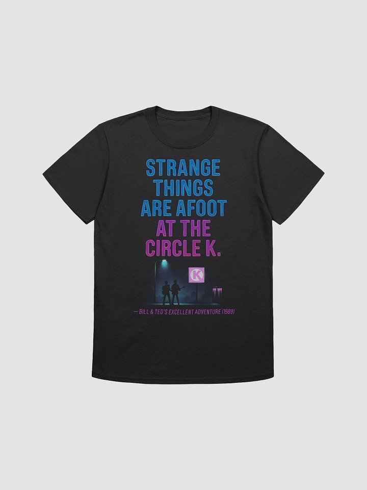 Strange Things Are Afoot at the Circle K T-Shirt product image (1)