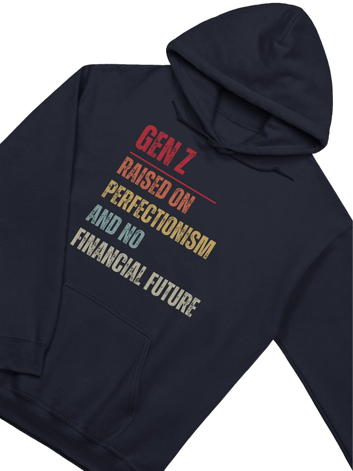 Gen Z Raised On Perfectionism And No Financial Future Hoodie product image (2)