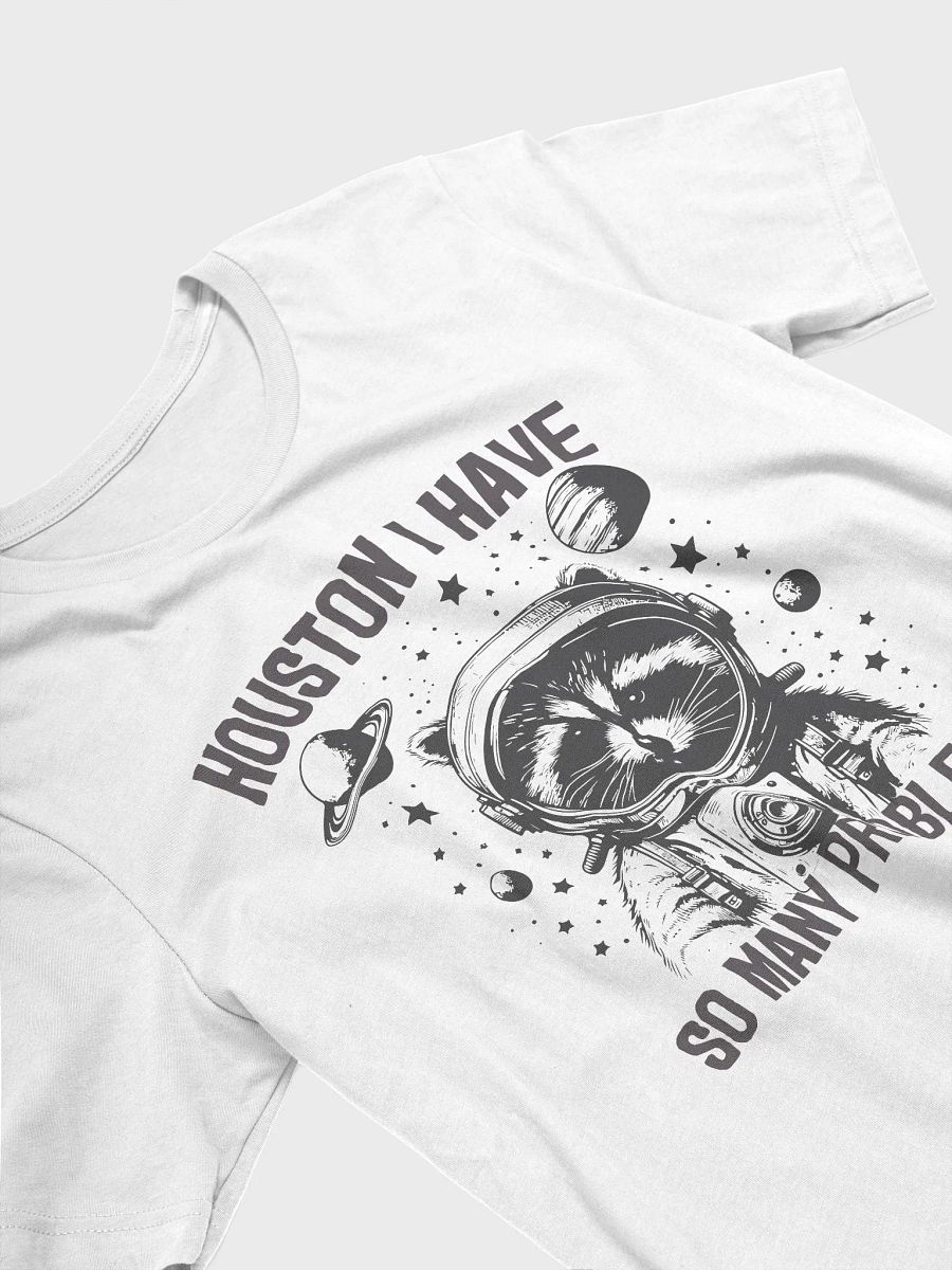 Houston, I Have So Many Problems T-Shirt product image (6)