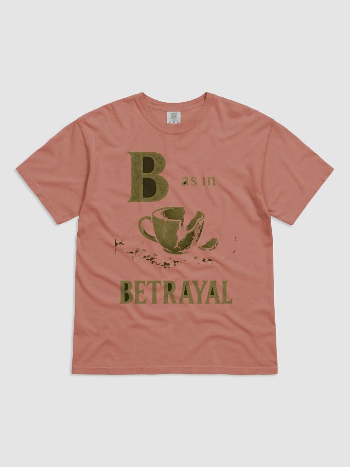 B as in betrayal t-shirt product image (65)