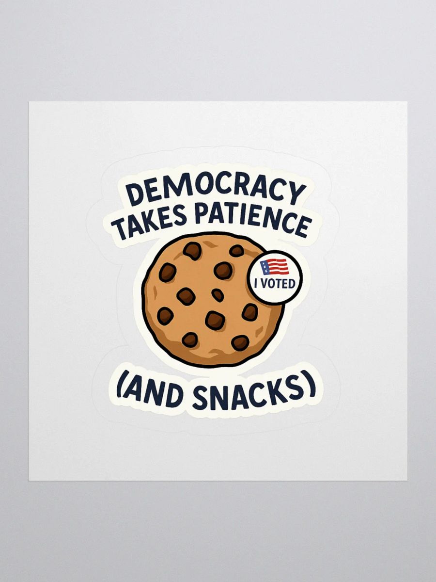 “Democracy Takes Patience (And Snacks!)” Sticker product image (3)