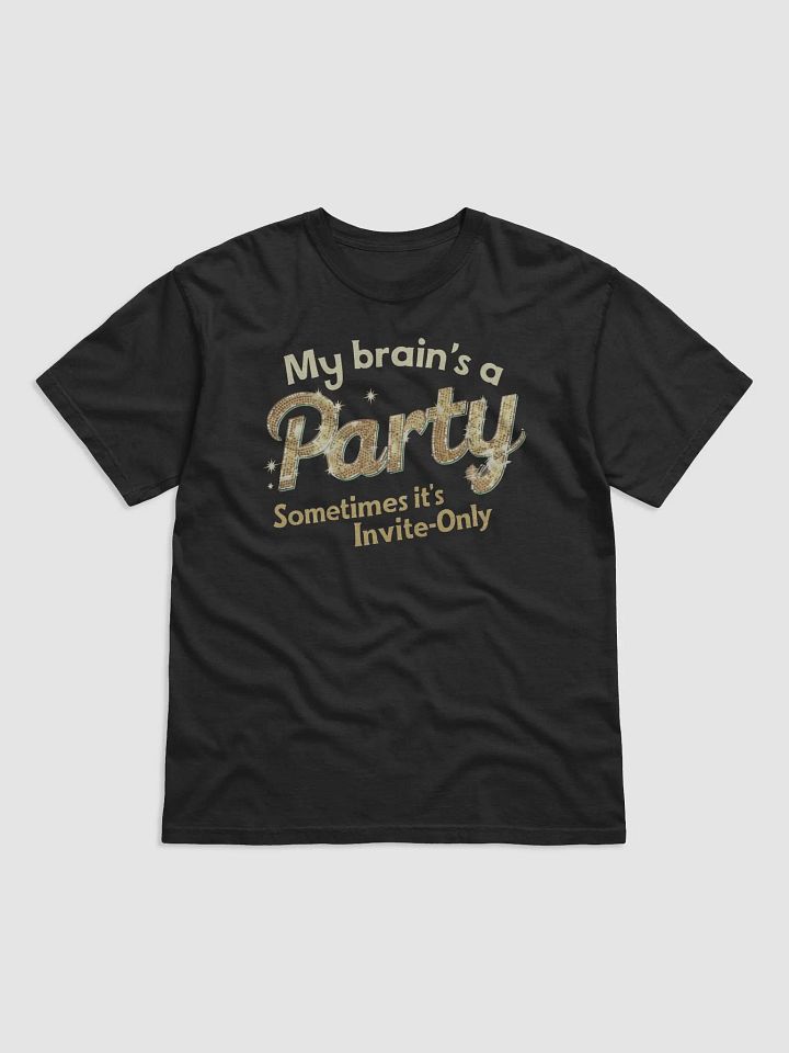 My Brain's a Party Sometimes It's Invite-only Heavyweight Unisex T-shirt product image (2)