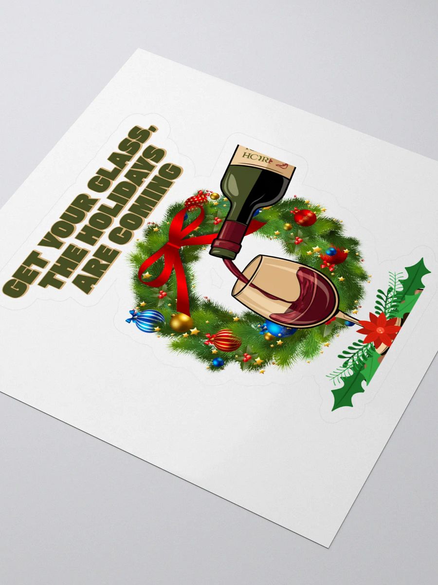 Get Your Glass, The Holidays Are Coming. Sticker product image (3)