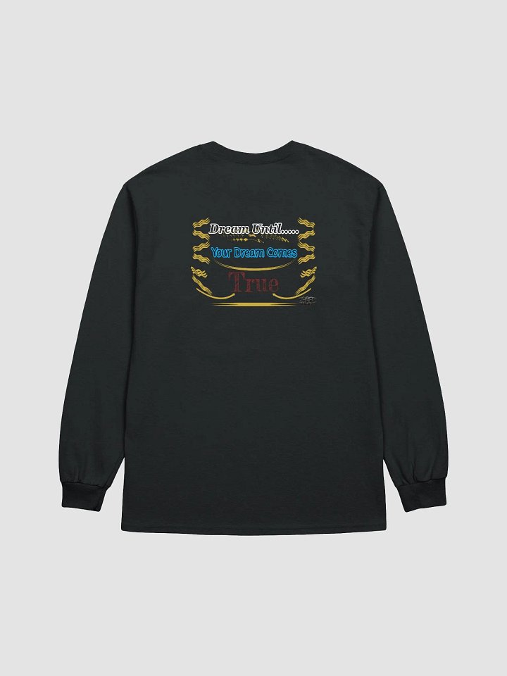 Dream Until.. Your Dream Comes True. - Ultra Cotton Long Sleeve T-Shirt product image (1)