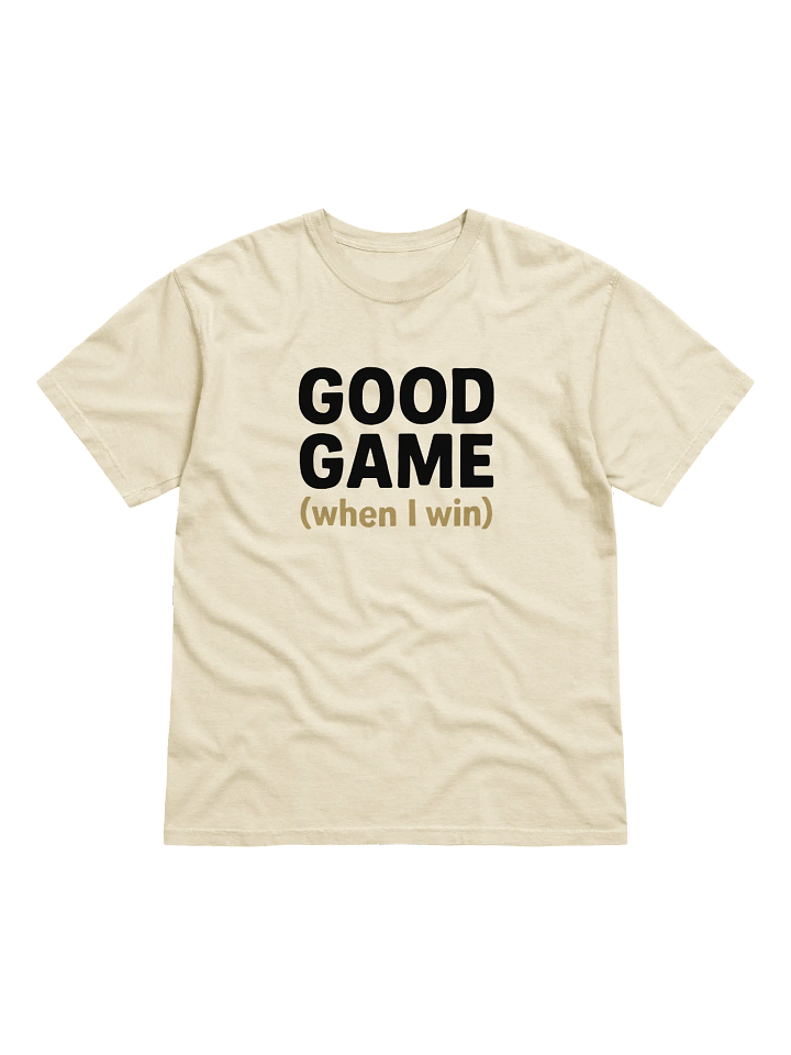Good Game (when I win) - Comfort Tee product image (1)