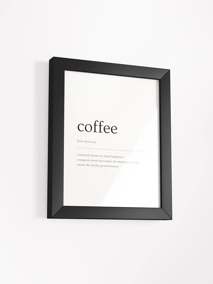 Coffee Definition Print for a Girl Boss and Coffee Lover Gift, But First Coffee- Framed High-Quality Matte Poster (in) product image (11)