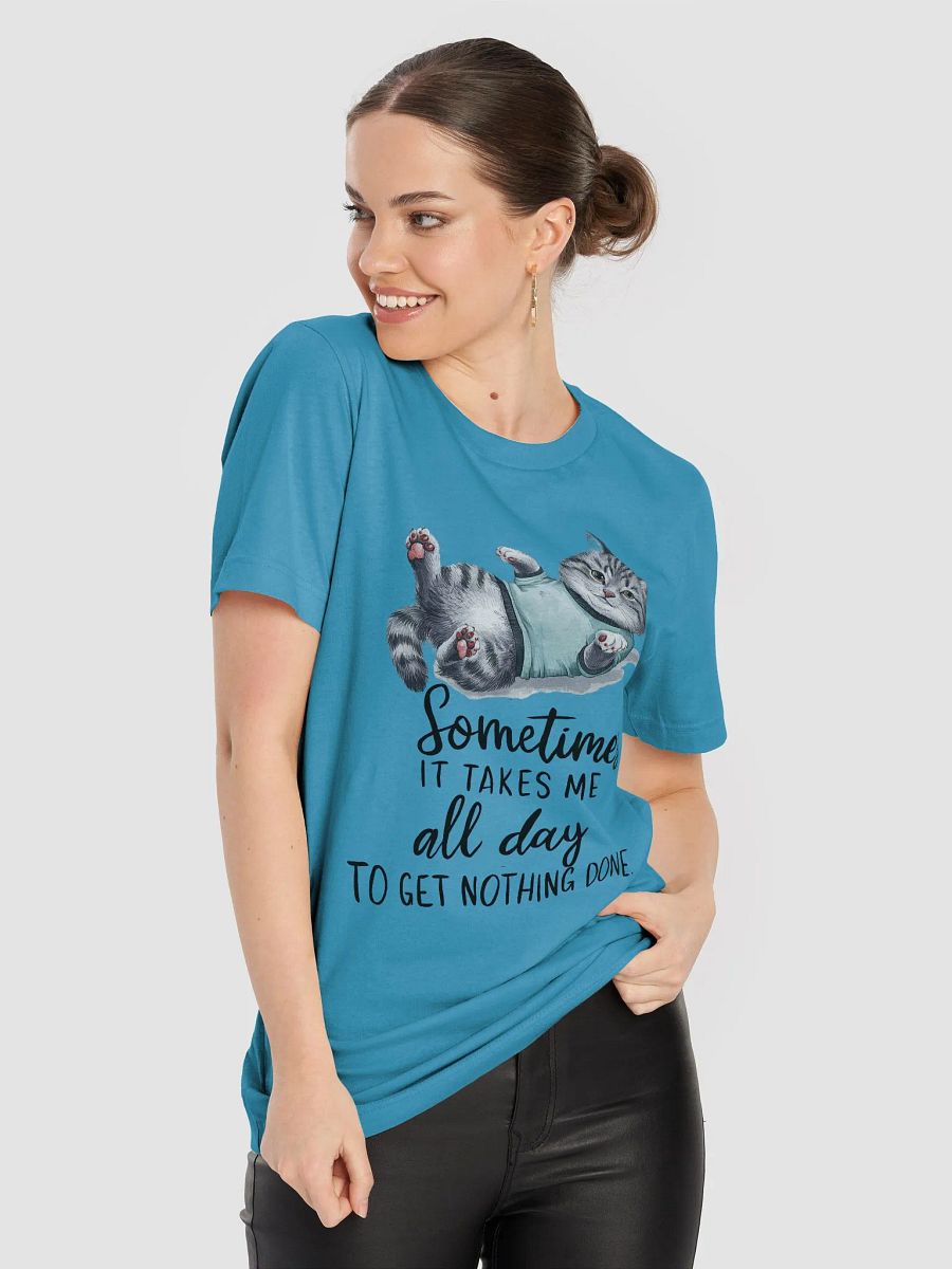 Lazy Cat T-Shirt – Sometimes It Takes Me All Day To Get Nothing Done product image (3)